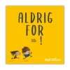 Aldrig for lille!