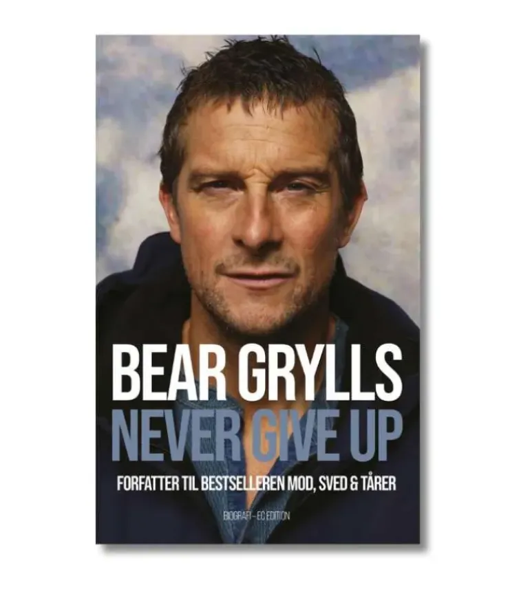 Bear Grylls – Never give up