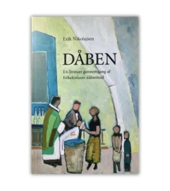 DÅBEN En livsnær gennemgang af folkekirkens dåbsritual
