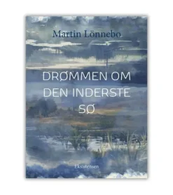 Drømmen om den inderste sø af Martin Lönnebo