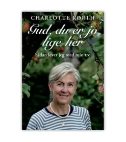 Gud, du er jo lige her af Charlotte Rørth