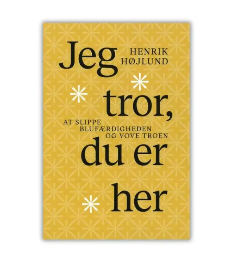 Jeg tror du er her af Henrik Højlund