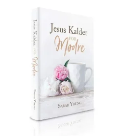Jesus kalder – for mødre af Sarah Young