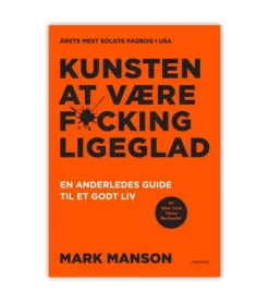 Kunsten at være fucking ligeglad af Mark Manson