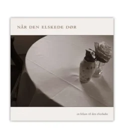 Når den elskede dør – en hilsen til den efterladte