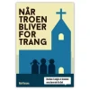 Når troen bliver for trang