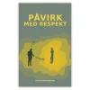 Påvirk med respekt