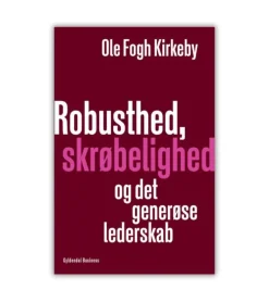 Robusthed, skrøbelighed og det generøse lederskab