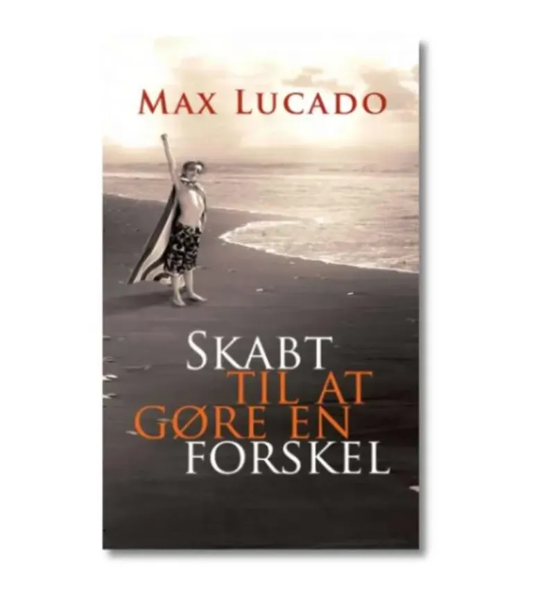 Skabt til at gøre en forskel af Max Lucado