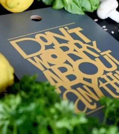 Skærebræt: Don’t worry about anything