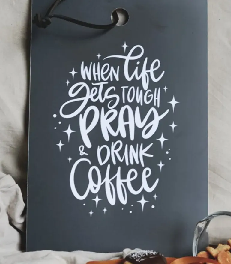 Skærebræt: When life gets tough pray and drink coffee