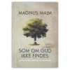 Som om Gud ikke findes af Magnus Malm