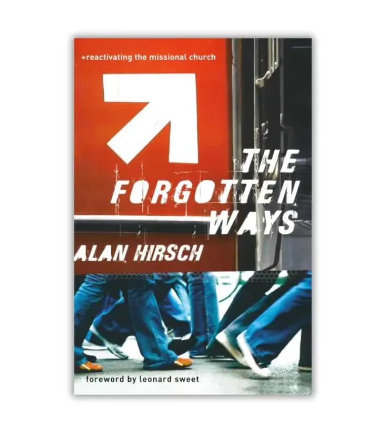 The Forgotten Ways: Reactivating the Missional Church