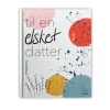 Til en elsket datter Af Sara Dahlmann