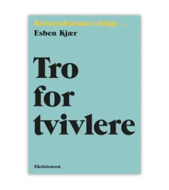 Tro for tvivlere af Esben Kjær