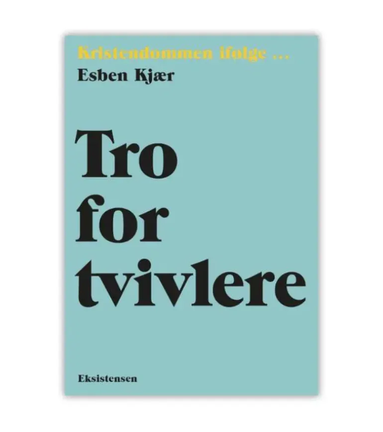 Tro for tvivlere af Esben Kjær