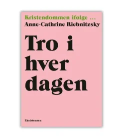 Tro i hverdagen af Anne-Cathrine Riebnitzsky