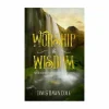 Worship & Wisdom: Meditations from Psalms & Proverbs